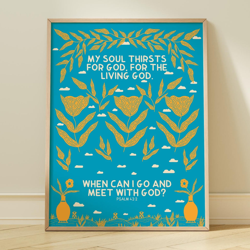 My soul thirsts for God Print