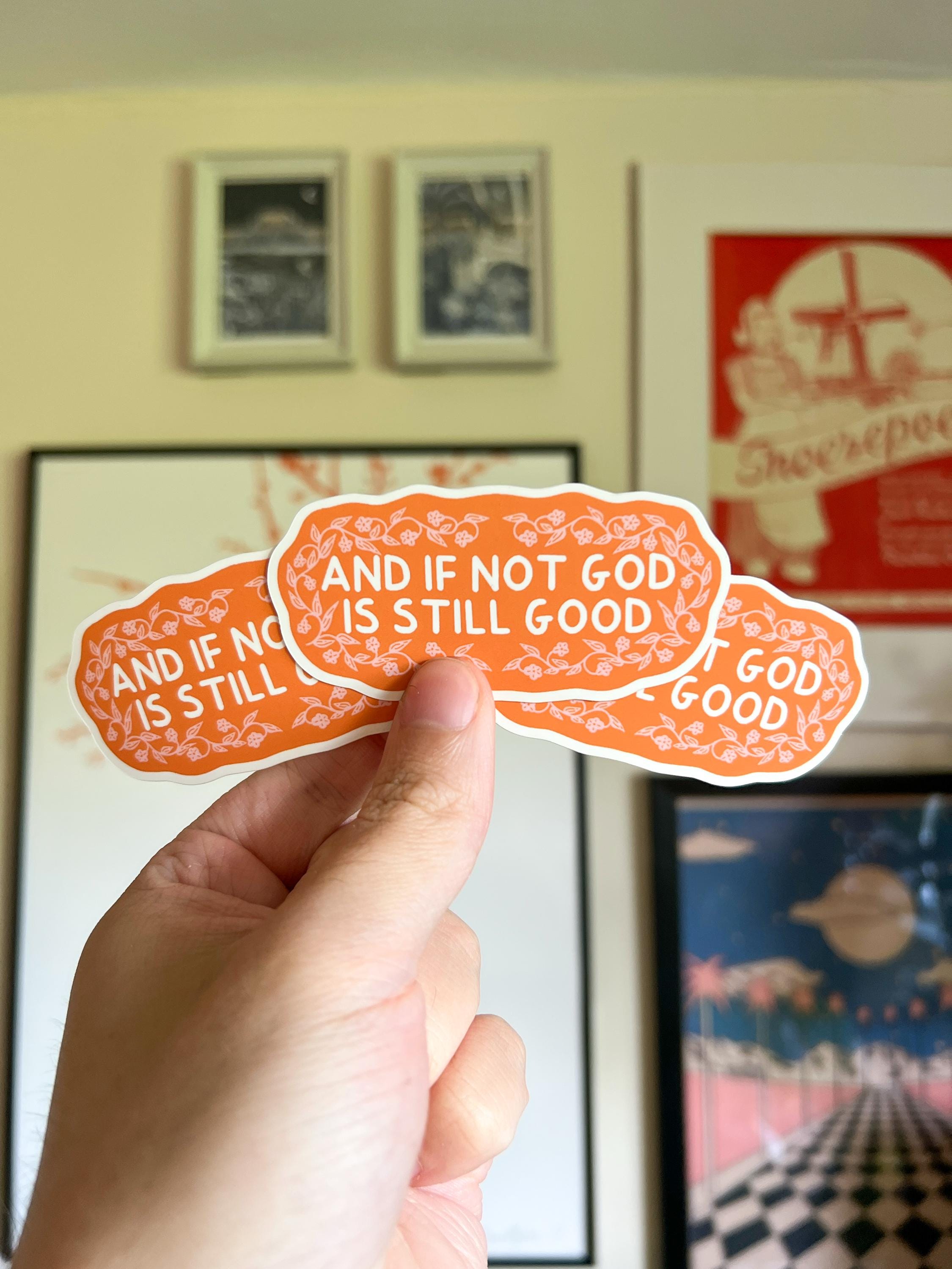 And if not God is still good Sticker