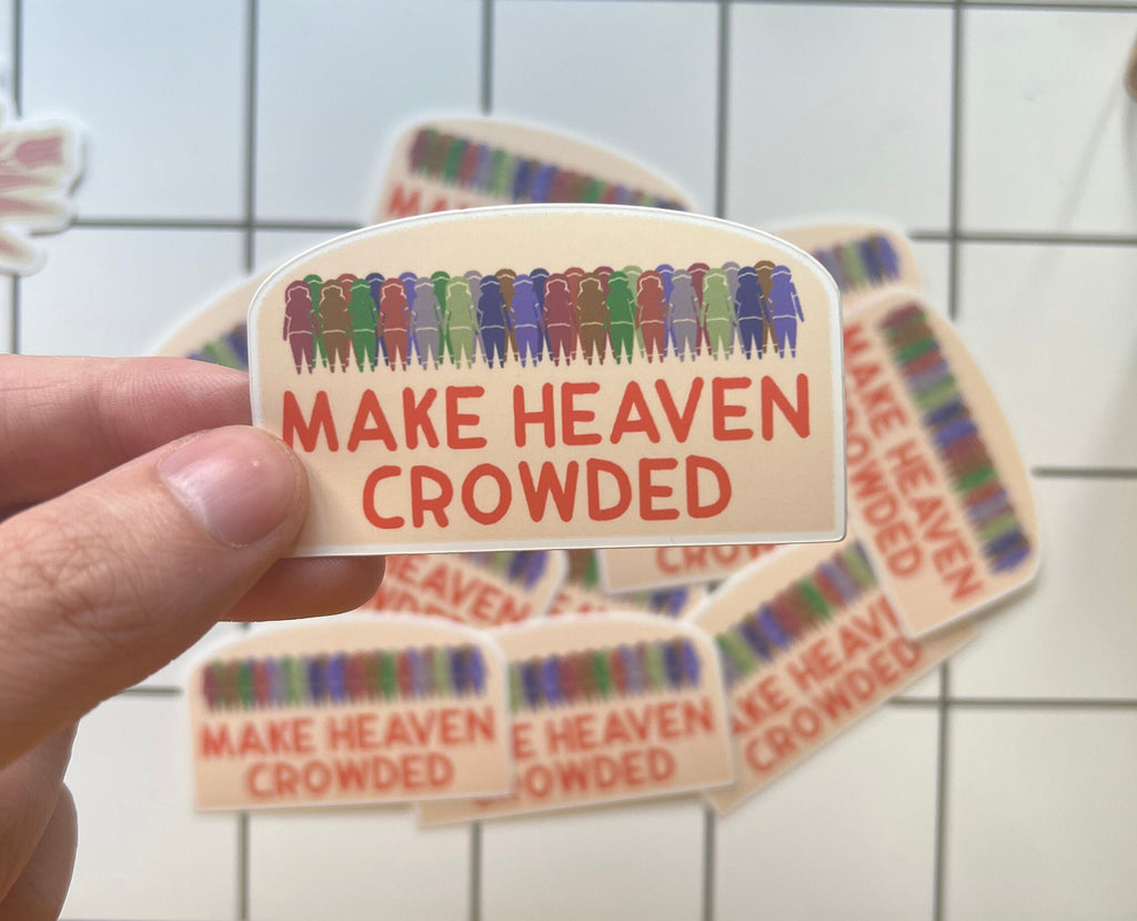 Make Heaven Crowded Sticker