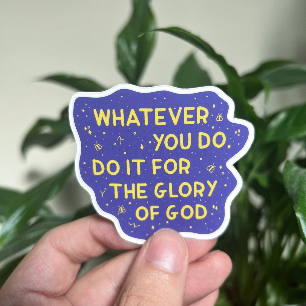 Whatever you do, do it for the glory of God Sticker