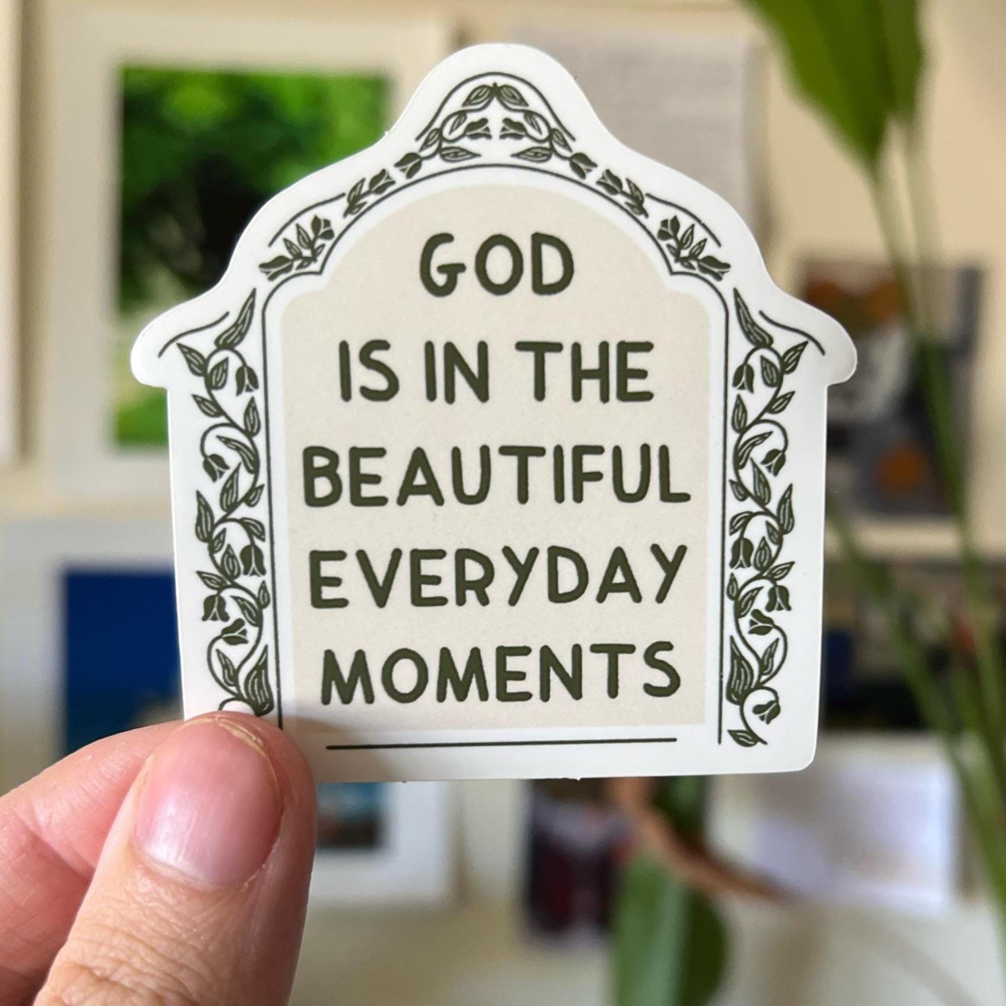 God is in the beautiful everyday moments Sticker